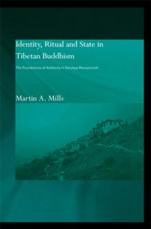 Image for Identity, ritual and state in Tibetan Buddhism: the foundations of authority in Gelukpa monasticism