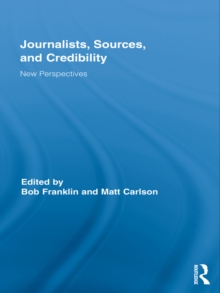 Image for Journalists, sources, and credibility: new perspectives