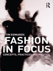 Image for Fashion in focus: concepts, practices & politics