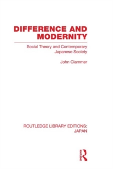 Image for Difference and Modernity: Social Theory and Contemporary Japanese Society