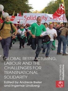 Image for Global restructuring, labour and the challenges for transnational solidarity