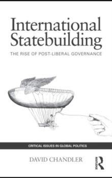 Image for International statebuilding: the rise of post-liberal governance