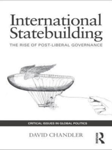 Image for International statebuilding: the rise of post-liberal governance