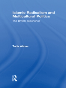Image for Islamic radicalism and multicultural politics: the British experience