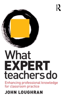 Image for What Expert Teachers Do: Enhancing Professional Knowledge for Classroom Practice