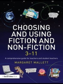 Image for Choosing and using fiction and non-fiction 3-11: a comprehensive guide for teachers and student teachers