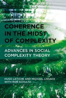 Image for Coherence in the midst of complexity: advances in social complexity theory