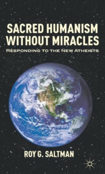 Image for Sacred Humanism without Miracles : Responding to the New Atheists