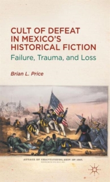 Cult of Defeat in Mexico's Historical Fiction