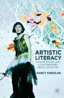 Image for Artistic literacy: theatre studies and a contemporary liberal education