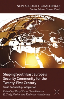Image for Shaping South East Europe's security community for the twenty-first century: trust, partnership, integration