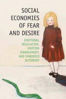 Image for Social economies of fear and desire: emotional regulation, emotion management, and embodied autonomy