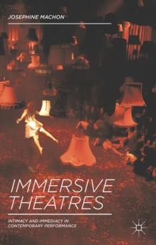 Image for Immersive theatres  : intimacy and immediacy in contemporary performance