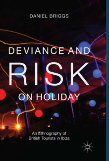 Image for Deviance and risk on holiday: an ethnography of British tourists in Ibiza