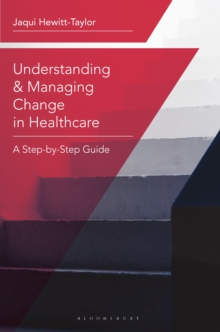 Image for Understanding and managing change in healthcare  : a step-by-step guide