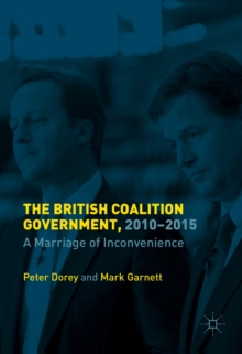 Image for The British coalition government, 2010-2015: a marriage of inconvenience