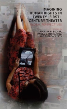 Imagining Human Rights in Twenty-First Century Theater