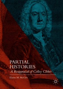 Image for Partial histories: a reappraisal of Colley Cibber
