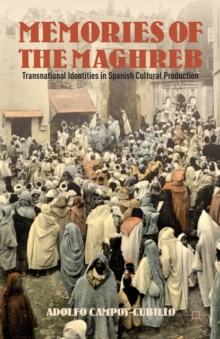 Image for Memories of the Maghreb  : transnational identities in Spanish cultural production
