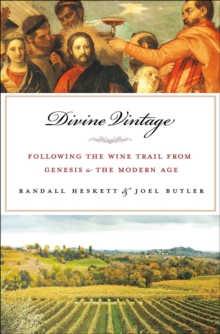 Image for Divine vintage: following the wine trail from Genesis to the modern age