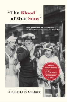 Image for Blood of Our Sons: Men, Women and the Renegotiation of British Citizenship During the Great War