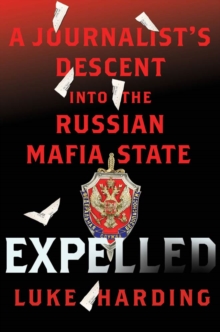 Image for Expelled: A Journalist's Descent into the Russian Mafia State