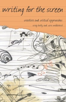 Image for Writing for the screen: creative and critical approaches