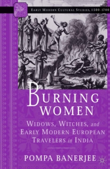 Image for Burning Women: Widows, Witches, and Early Modern European Travelers in India