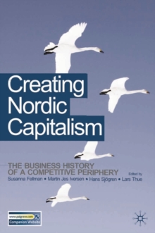 Image for Creating Nordic Capitalism: The Development of a Competitive Periphery
