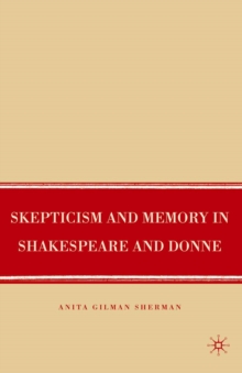 Image for Skepticism and memory in Shakespeare and Donne