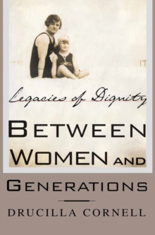 Image for Between Women and Generations: Legacies of Dignity
