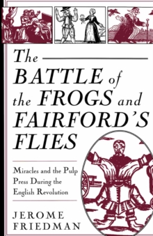 Image for Battle of the Frogs and Fairford's Flies: Miracles and the Pulp Press During the English Revolution