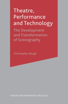 Image for Theatre, performance and technology: the development and transformation of scenography