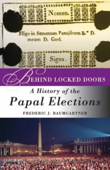 Image for Behind locked doors: a history of the Papal elections