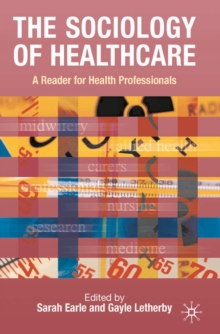 Image for The Sociology of Healthcare: A Reader for Health Professionals