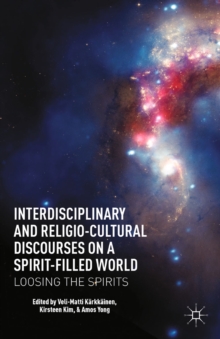 Image for Interdisciplinary and religio-cultural discourses on a spirit-filled world: loosing the spirits