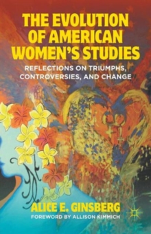 Image for The evolution of American women's studies  : reflections on triumphs, controversies, and change