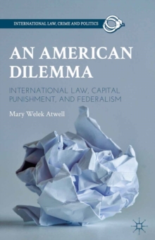 Image for An American dilemma: international law, capital punishment, and federalism