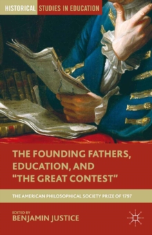 Image for The founding fathers, education, and "the great contest": the American Philosophical Society prize of 1797