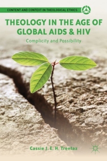 Image for Theology in the age of global AIDS & HIV  : complicity and possibility