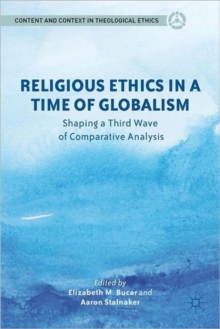 Image for Religious ethics in a time of globalism  : shaping a third wave of comparative analysis