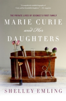 Image for Marie Curie and her daughters  : the private lives of science's first family