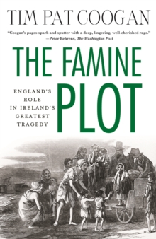 Image for The famine plot  : England's role in Ireland's greatest tragedy