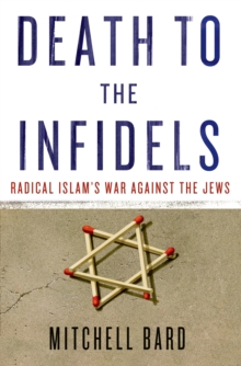 Image for Death to the infidels  : radical Islam's war against the Jews