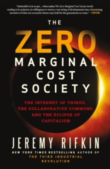 Image for Zero marginal cost society  : the rise of the collaborative commons and the end of capitalism