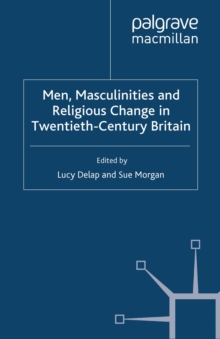 Image for Men, masculinities and religious change in twentieth-century Britain