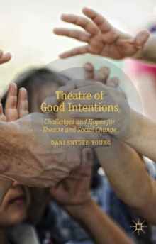 Image for Theatre of good intentions  : challenges and hopes for theatre and social change