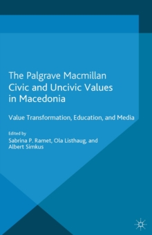 Image for Civic and uncivic values in Macedonia: value transformation, education and media