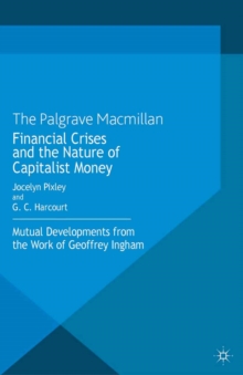 Image for Financial crises and the nature of capitalist money: mutual developments from the work of Geoffrey Ingham
