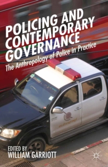 Image for Policing and contemporary governance: the anthropology of police in practice